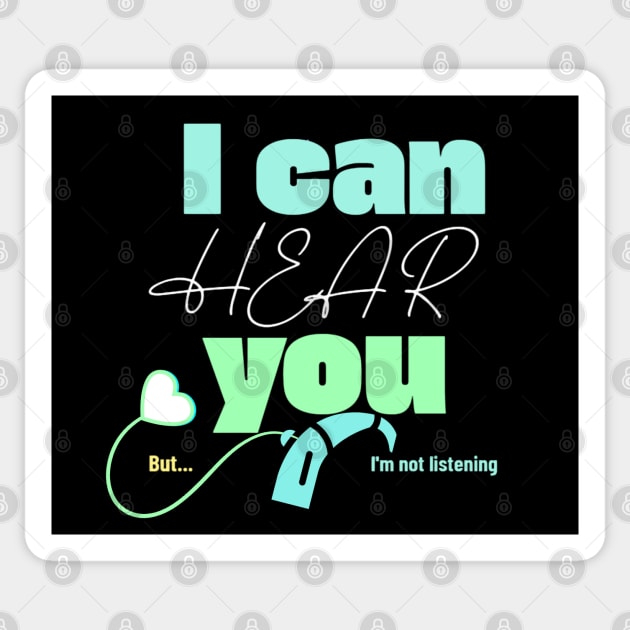 I can hear you, I'm just not listening | Cochlear Implant Sticker by RusticWildflowers